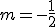 m=-\frac12