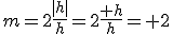 m=2\frac{|h|}h=2\frac{+h}h=+2