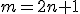m=2n+1