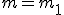 m=m_1