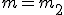 m=m_2