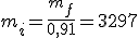 m_i = \frac{m_f}{0,91} = 3 297