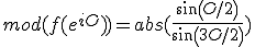 mod(f(e^{iO}))=abs(\frac{sin(O/2)}{sin(3O/2)})