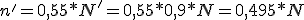 n'=0,55*N'=0,55*0,9*N=0,495*N