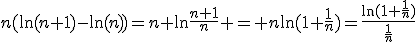 n(\ln(n+1)-\ln(n))=n \ln\frac{n+1}{n} = n\ln(1+\frac{1}{n})=\frac{\ln(1+\frac{1}{n})}{\frac{1}{n}}