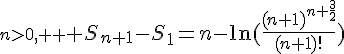 n>0, \displaystyle \Large S_{n+1}-S_1=n-\ln(\frac{(n+1)^{n+\frac32}}{(n+1)!})