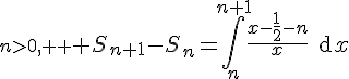 n>0, \displaystyle \Large S_{n+1}-S_n=\int_n^{n+1}\frac{x-\frac12-n}{x}\text{d}x