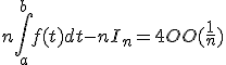 n\Bigint_a^bf(t)dt -nI_n = {4$ O}(\frac{1}{n})
