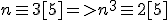 n\equ3[5]=>n^3\equ2[5]