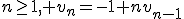 n\geq1, v_{n}=-1+nv_{n-1}