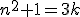 n^2+1=3k