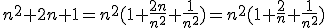 n^2+2n+1=n^2(1+\frac{2n}{n^2}+\frac{1}{n^2})=n^2(1+\frac{2}{n}+\frac{1}{n^2})