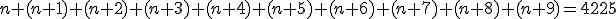 n+(n+1)+(n+2)+(n+3)+(n+4)+(n+5)+(n+6)+(n+7)+(n+8)+(n+9)=4225