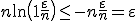 n \ln \(1+\frac \varepsilon n \) \le - n \frac \varepsilon n = \varepsilon 