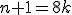 n+1=8k