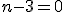 n-3=0