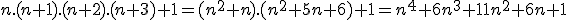 n.(n+1).(n+2).(n+3)+1=(n^2+n).(n^2+5n+6)+1=n^4+6n^3+11n^2+6n+1