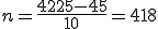 n=\frac{4225-45}{10}=418