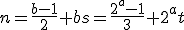 n=\frac{b-1}{2}+bs=\frac{2^a-1}{3}+2^at