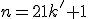 n=21k'+1