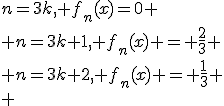 n=3k, f_n(x)=0
 \\ n=3k+1, f_n(x) = \fr{2}{3}
 \\ n=3k+2, f_n(x) = \fr{1}{3}
 \\ 
