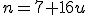 n=7+16u