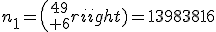 n_1={49\choose 6}=13983816