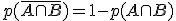 p(\bar{A\cap B}) = 1-p(A\cap B)