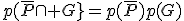 p(\bar{P}\cap G}=p(\bar{P})p(G)