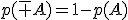 p(\bar A)=1-p(A)