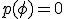 p(\phi)=0