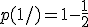 p(1/)=1-\frac{1}{2}