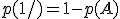 p(1/)=1-p(A)