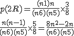 p(2R)=\frac{(n+1)n}{(n+6)(n+5)}\times \frac{3}{8}+
 \\ \frac{n(n-1)}{(n+6)(n+5)}\times \frac{5}{8}=\frac{8n^2-2n}{(n+6)(n+5)}
