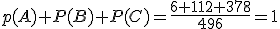 p(A)+P(B)+P(C)=\frac{6+112+378}{496}=1