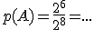 p(A)=\frac{2^6}{2^8}=...