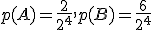 p(A)=\frac{2}{2^4},p(B)=\frac{6}{2^4}