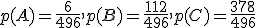 p(A)=\frac{6}{496},p(B)=\frac{112}{496},p(C)=\frac{378}{496}