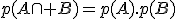 p(A\cap B)=p(A).p(B)