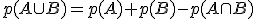 p(A\cup{B})=p(A)+p(B)-p(A\cap{B})