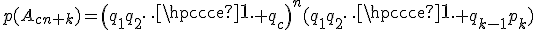 p(A_{cn+k})=\(q_1q_2\cdots q_c\)^{n}(q_1q_2\cdots q_{k-1}p_k)