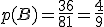 p(B) = \frac {36}{81} = \frac 4 9 