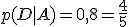 p(D|A)=0,8=\frac{4}{5}