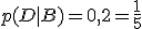 p(D|B)=0,2=\frac{1}{5}