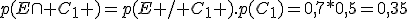 p(E\cap C_1 )=p(E / C_1 ).p(C_1)=0,7*0,5=0,35