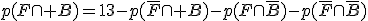 p(F\cap B)=13-p(\bar{F}\cap B)-p(F\cap\bar{B})-p(\bar{F}\cap\bar{B})