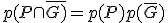 p(P\cap\bar{G)}=p(P)p(\bar{G})