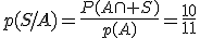 p(S/A)=\frac{P(A\cap S)}{p(A)}=\frac{10}{11}