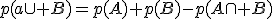 p(a\cup B)=p(A)+p(B)-p(A\cap B)