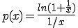 p(x)=\frac{ln(1+\frac{1}{x})}{1/x}